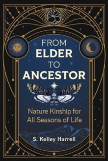 From Elder to Ancestor : Nature Kinship for All Seasons of Life