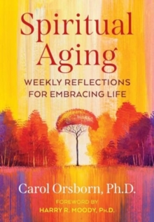 Spiritual Aging : Weekly Reflections for Embracing Life