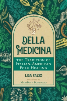 Della Medicina : The Tradition of Italian-American Folk Healing