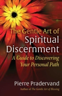 The Gentle Art of Spiritual Discernment : A Guide to Discovering Your Personal Path