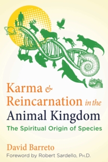 Karma and Reincarnation in the Animal Kingdom : The Spiritual Origin of Species