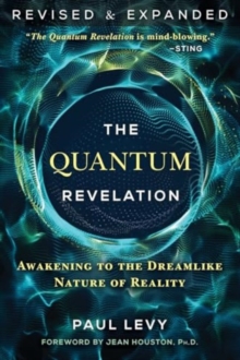 The Quantum Revelation : Awakening To The Dreamlike Nature Of Reality