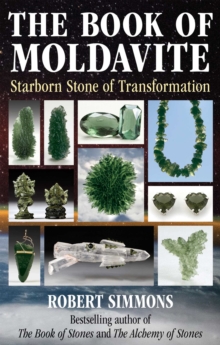 The Book of Moldavite : Starborn Stone of Transformation