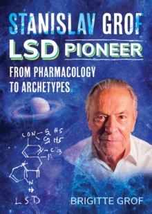 Stanislav Grof, LSD Pioneer : From Pharmacology to Archetypes