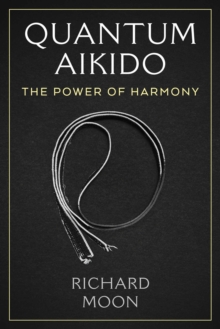 Quantum Aikido : The Power of Harmony