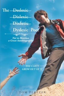 The Dyslexic Poet : Not to Mention a Great Autobiography