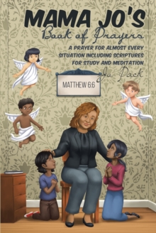 MAMA JO'S Book of Prayers : A Prayer for Almost Every Situation Including Scriptures for Study and Meditation