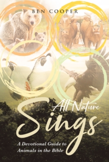 All Nature Sings : A Devotional Guide to Animals in the Bible