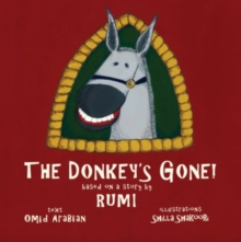 The Donkey's Gone : Based on a story by Rumi