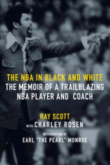 The NBA In Black And White : The Memoir of a Trailblazing NBA Player and Coach