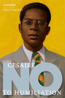 Aime Cesaire: No To Humiliation
