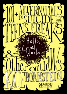 Seven Stories Press,U.S. Hello, Cruel World, 2nd Ed. , 121 Alternatives To Suicide For Teens, Freaks, And Other Outlaws