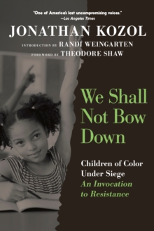 We Shall Not Bow Down : Children of Color Under Siege: An Invocation to Resistance