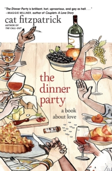 The Dinner Party & Other Writings : A Book About Love