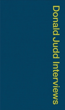Donald Judd Interviews, Paperback / softback Book Donald Judd Interviews, Paperback / softback Book
