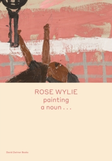 Rose Wylie: painting a noun