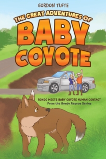 The Great Adventures of Baby Coyote : Rondo Meets Baby Coyote Human Contact