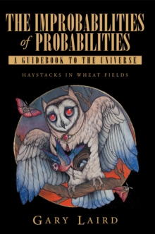 The Improbabilities of Probabilities: A Guidebook to the Universe : Haystacks in Wheat Fields