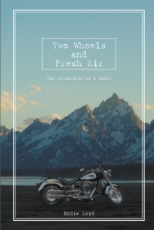 Two Wheels and Fresh Air : The Adventures of a Rider