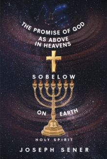 The Promise of God as Above in Heavens so Below on Earth