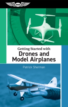 Getting Started with Drones and Model Airplanes