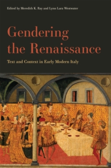 Gendering the Renaissance : Text and Context in Early Modern Italy