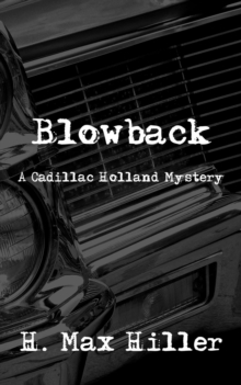 Blowback : CADILLAC HOLLAND MYSTERIES, #1