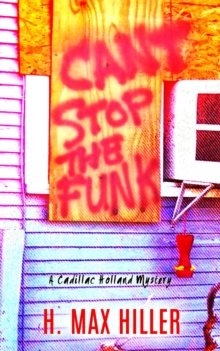 Can't Stop the Funk : A Cadillac Holland Mystery