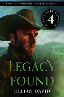 Legacy Found (Copper River Cowboys, Book 4) : Contemporary Western Romance