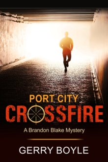 Port City Crossfire (A Brandon Blake Mystery, Book 1), Paperback / softback Book Port City Crossfire (A Brandon Blake Mystery, Book 1), Paperback / softback Book