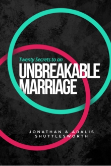 Twenty Secrets to an UNBREAKABLE Marriage