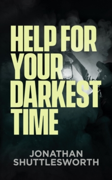 Help for Your Darkest Time