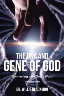 The DNA and Gene of God : Connecting with God's Word