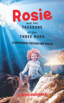 Rosie and the Treasure of the Three Nuns : A Historical Fiction for Youth