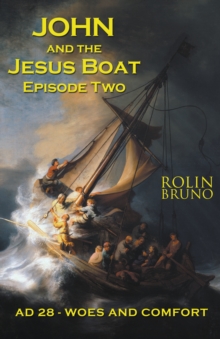 John and the Jesus Boat Episode Two : AD 28 - Woes and Comfort