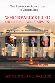 The Republican Revolution : The Wicked Seed Who Really Killed Nicole Brown Simpson?