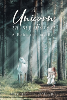 A Unicorn in my Forest : A Rabbit in my Bed