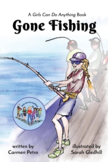 Gone Fishing : A Girls Can Do Anything Book