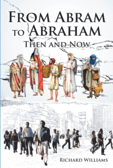 From Abram to Abraham: Then and Now