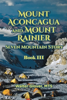 Mount Aconcagua and Mount Rainier Seven Mountain Story : Book III