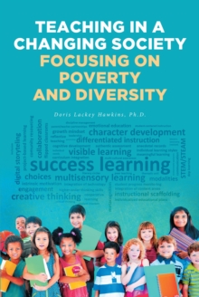 Teaching in a Changing Society; Focusing on Poverty and Diversity