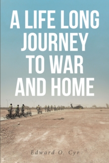 A LIFE LONG JOURNEY TO WAR AND HOME