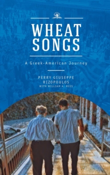 Wheat Songs : A Greek-American Journey