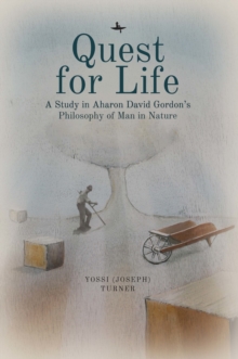 Quest for Life : A Study in Aharon David Gordon's Philosophy of Man in Nature