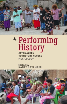 Performing History : Approaches to History Across Musicology