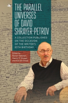 The Parallel Universes of David Shrayer-Petrov : A Collection Published on the Occasion of the Writer's 85th Birthday