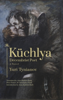 Kchlya : Decembrist Poet. A Novel
