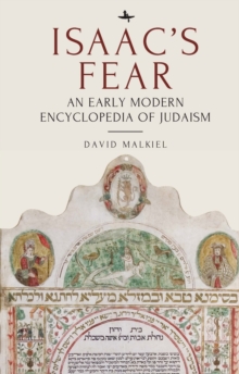 Isaac's Fear : An Early Modern Encyclopedia of Judaism