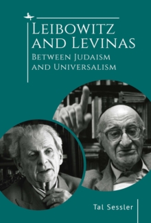 Leibowitz and Levinas : Between Judaism and Universalism