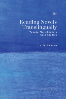 Reading Novels Translingually : Twenty-First-Century Case Studies